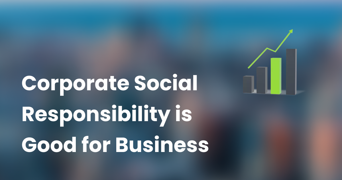 Corporate Social Responsibility is Good for Business