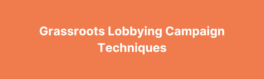 Techniques of grassroots lobbying